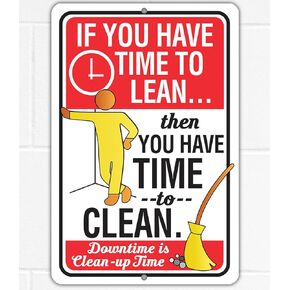 Metal Sign - If You Have Time to Lean, Then Have Time to Clean - Use Indoor/Outdoor - Funny Home, Office, Restaurant Food Service Industry Mantra, Business Establishment Reminder and Motivational Sign