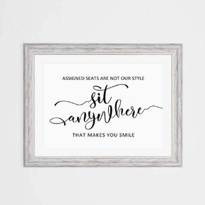Assigned Seats Sign Assigned Seats Are Not Our Style So Sit Anywhere That Makes You Smile Elegant Wedding Simple Signs UNFRAMED 8x10 inch