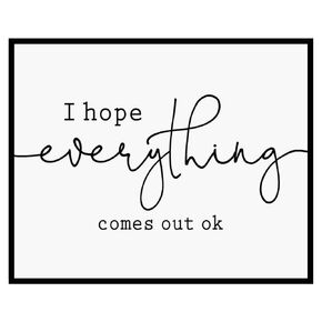 I Hope Everything Comes Out Okay Sign, Bathroom Sign, Farmhouse Style Sign, Funny Bathroom Sign, Bathroom Decor, Farmhouse Bathroom, 8x10 inch - UNFRAMED