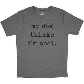 Youth My Dog Thinks Im Cool T Shirt Funny Cute Puppy Pet Lover Tee for Kids