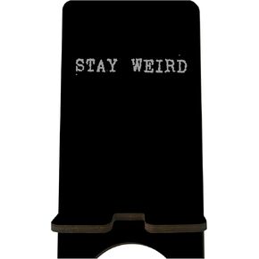 Funny Wooden Phone Stand - Stay Weird - Black Cellphone Holder, Change Station for Smart Phones, E-Book, Tablets, Desktop Organizer, Home & Office Decorations - A18