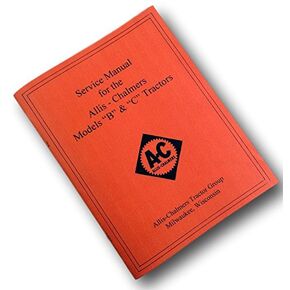 Allis Chalmers B & C Tractors Service Shop Repair Manual Engine Carb Trans Fuel