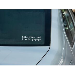Tell Your Cat I Said Pspsps Car Vinyl Decal Window Bumper Sticker 6x2 White
