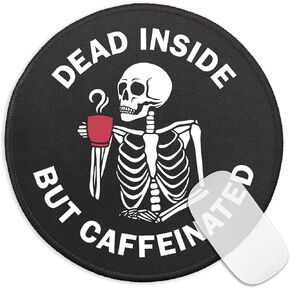Funny Skeleton Round Mouse Pad, Dead Inside But Caffeinated Mousepad for Desk, Small Mouse Mat with Non-Slip Rubber Base Stitched Edge for Wireless Mouse Gaming Laptop Office Accessories
