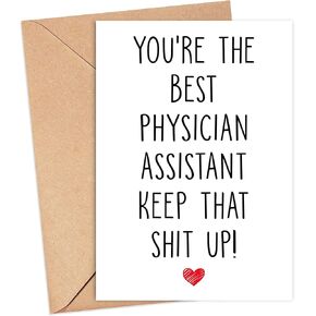 You're The Best Physician Assistant Keep That Shit Up - Physician Assistant Birthday Card - Funny Card For Physician Assistant - Thank You For Being My Physician Assistant