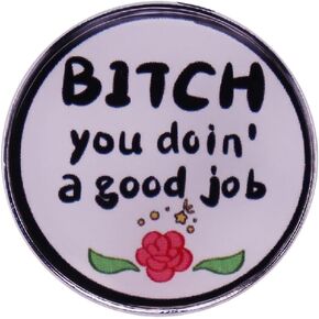 GuDeKe B*tch You Doin'a Good Job Enamel Pins for Backpacks Cute Lapel Funny Brooch Gift
