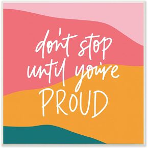 Stupell Industries Don't Stop Until You're Proud Phrase Abstract Pattern, Designed by Amanda Houston Wall Plaque, 12 x 12, Multi