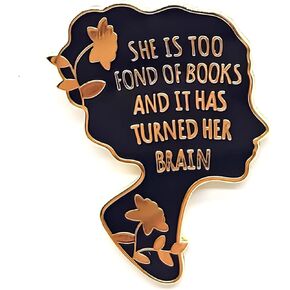 She Is Too Fond Of Books And It Has Turned Her Brain - Literature Series - Enamel Lapel Pin - Plated Badge for Clothing, Bags, and Lanyards