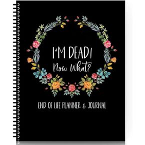 I'M Dead, End Of Life Planner, I'M Dead Now What Planner, End Of Life Planner Organizer Notebook, Guided Final Arrangements When I'M Gone Workbook, for Possessions, Business Affairs, and Final Wishes