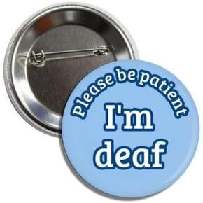 I AM DEAF Pin Please Be Patient I'M Deaf Awareness Button Badge Pin