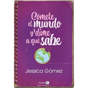 Cómete el mundo y dime a qué sabe: (Eat the World and Tell Me What it Tastes Like - Spanish Edition)