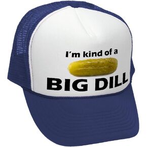 The Goozler - I'm Kind of A Big Dill - Funny Parody - Vintage Retro Style Trucker Cap Hat