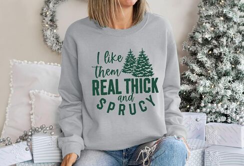 Christmas Sweatshirt Women I Like Them Real Thick And Sprucey Christmas Tree Sweatshirt Xmas Holiday Pullover Top in Kuwait