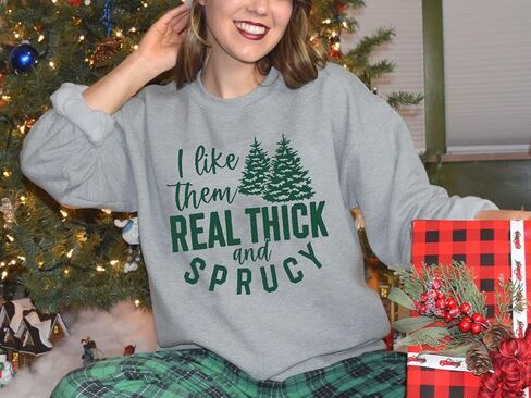 Christmas Sweatshirt Women I Like Them Real Thick And Sprucey Christmas Tree Sweatshirt Xmas Holiday Pullover Top in Kuwait