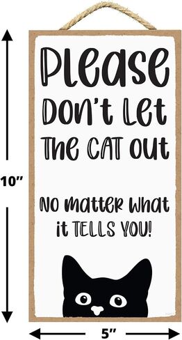 Please Don't Let the Cat Out No Matter What It Tells You - Cat Home Sign - Dont Let the Cat Out Sign - Beware of Cats Sign in Saudi Arabia