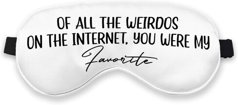 Kdqua of All The Weirdos on The Internet You were My Favorite Eye Mask for Girlfriend Boyfriend, Online Dating Couple Gifts for Him Her Silk Adjustable Blackout Eye Mask for Sleeping Sleep Mask in Kuwait
