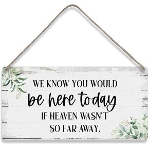 Sign We Know You Would Be Here Today If Heaven Wasn't So Far Away Sayings Home Wall Decor Wooden Signs Rustic Hanging Wall Plaque Sign Wedding Gift