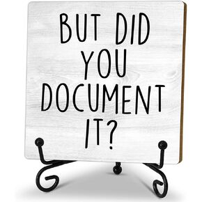 Funny wooden sign, But Did You Document It sign, Decorative Funny Office Wooden Sign, Desk Decor Sign with stand, Home Office Decor Rustic Farmhouse Square Desk Decor Sign for Shelf 5x5 inches-A22