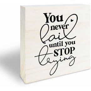 4" X 4" Wooden Sign - You Never Fail Until You Stop Trying - Motivational Wooden Plaque, Positive Reminder, Inspirational Gift, Home & Office Decorations - 25
