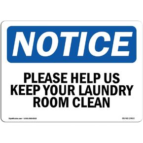 OSHA Notice Sign - Please Help Us Keep Your Laundry Room Clean | Rigid Plastic Sign | Protect Your Business, Work Site, Warehouse & Shop Area | Made in the USA