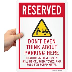 SmartSign Funny Reserved Parking Sign, Don't Even Think About Parking Here Funny No Parking Sign | 10 x 14 Inches, Reflective Aluminum, Day-Night Visibility, Rust-Free, Made in USA