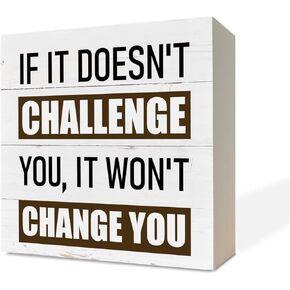 Inspirational Wood Signs, Wooden Box Sign Desk Decor, Gym Decor, Motivational Fitness Sign, Mindset Desk Decor for Home Office, Classroom Decor Art, If It Doesn't Challenge You It Won't Change You