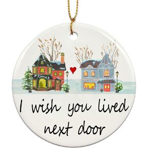 Christmas Ornaments 2024,Neighbor Gifts I Wish You Lived Next Door Ornament Round Ceramic Plaque Christmas Decorations,Best New Home Xmas Tree Friendship Gifts Keepsake for,Friends,Women,Sister