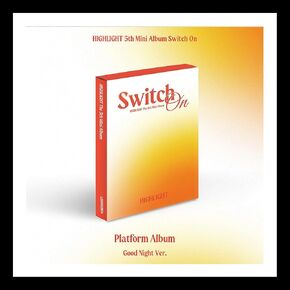 (PLATFORM Ver) HIGHLIGHT [SWITCH ON] 5th Mini Album (GOOD NIGHT Ver) K-POP SEALED, RED, BLACK, ORANGE...