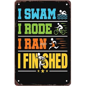I Swam I Rode I Ran I Finished Triathlon Finisher Metal Signs Vintage Man Cave Kitchen Bar Wall Art Restaurant Farm Gift 8x12inch