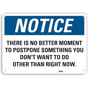 PetKa Signs and Graphics PKFO-0160-NA_14x10 "There is no Better Moment to postpone Something You Don't Want to do Other Than Right Now." Aluminum Sign, 14" x 10"