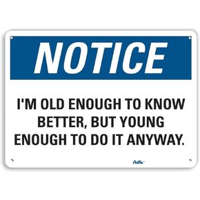 PetKa Signs and Graphics PKFO-0149-NA_14x10 "I'm Old Enough to Know Better, but Young Enough to do it Anyway. " Aluminum Sign, 14" x 10"