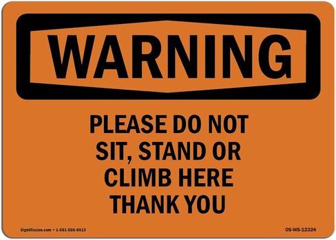 OSHA Waring Sign - Please Do Not Sit, Stand Or Climb Here Thank You | Vinyl Label Decal | Protect Your Business, Work Site, Warehouse | Made in The USA in Saudi Arabia