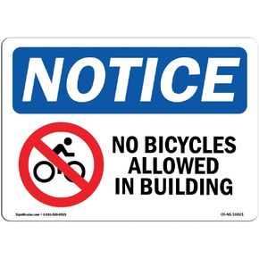 OSHA Notice Signs - Notice No Bicycles Allowed in Building Sign | Extremely Durable Made in The USA Signs or Heavy Duty Vinyl Label | Protect Your Construction Site, Warehouse & Business