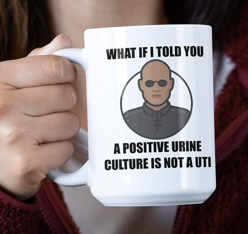 Infectious disease bugs and drugs mug - a positive urine culture is not a uti - intensivist antibiotic stewardship id doctor cnp pa in Saudi Arabia