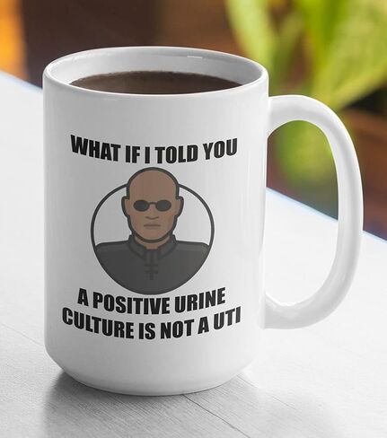 Infectious disease bugs and drugs mug - a positive urine culture is not a uti - intensivist antibiotic stewardship id doctor cnp pa in Saudi Arabia