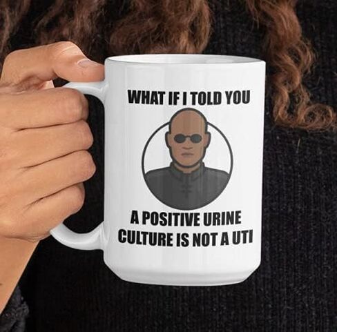 Infectious disease bugs and drugs mug - a positive urine culture is not a uti - intensivist antibiotic stewardship id doctor cnp pa in Saudi Arabia