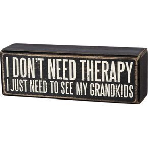 Primitives by Kathy I Don't Need Therapy I Just Need To See My Grandkids Home Décor Sign,Black/White