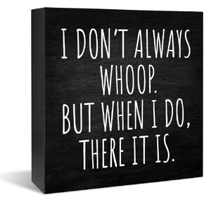 Funny Office Decor Wood Box Sign Desk Decor, Modern Office Decor, Funny Office Signs, Home Decor, I Don't Always Whoop, Ideas for Office Decor, Desk Signs for Office 5 x 5 Inch