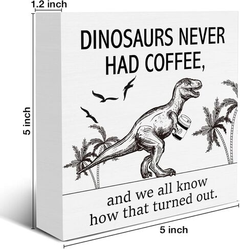 ديناصورات المزرعة لم يكن لديها أبدًا علامة صندوق خشبي للقهوة ريفي القهوة كتلة خشبية منضدية علامة مكتب ديكور للمقهى رف المطبخ المنزلي 5 × 5 بوصات in Kuwait