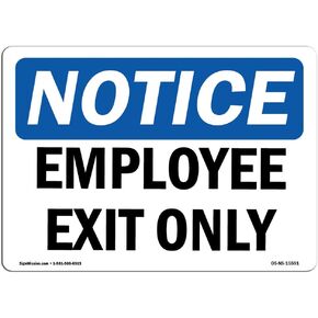 OSHA Notice Sign - NOTICE Employee Exit Only | Aluminum Sign | Protect Your Business, Construction Site, Warehouse & Shop Area | Made in the USA