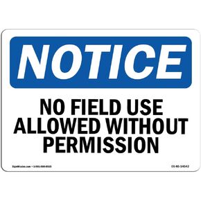 OSHA Notice Sign - No Field Use Allowed Without Permission | Vinyl Label Decal | Protect Your Business, Construction Site | Made in The USA
