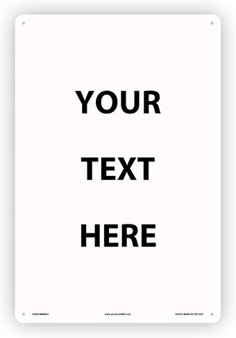 Custom Sign, “Your Text Here" Customizable Metal Sign with Personalized Message, 14" x 10" Vertical Rust Free Custom Aluminum Sign, by AccuformNMC, Made in USA in Saudi Arabia