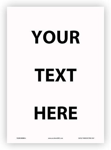 Custom Sign, “Your Text Here" Customizable Metal Sign with Personalized Message, 14" x 10" Vertical Rust Free Custom Aluminum Sign, by AccuformNMC, Made in USA in Saudi Arabia
