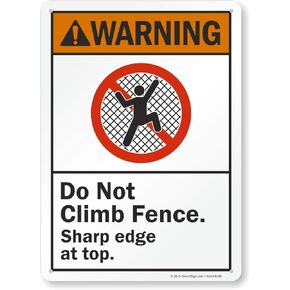 SmartSign "Warning - Do Not Climb Fence, Sharp Edge At Top" Sign | 10" x 14" Aluminum