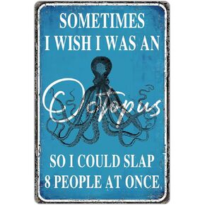 Funny Sarcastic Metal Sign Octopus Sometimes I Wish I Was An Octopus So I Could Slap 8 People At Once,Bathroom Wall Decor,Office Decor,Man Cave 8X12 Inch (903)