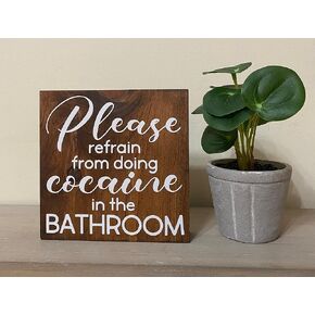 HOUVSSEN Wood Sign Table Decor Please refrain from Doing Cocaine in The Bathroom Please Don’t do Coke Funny Bathroom Sign Apartment Quote 8 x 8 inch