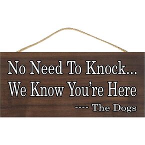Rogue River Tactical Funny Sarcastic Joke No Need To Knock we Know You are Here The Dogs Home Decor Hanging Wall Sign Decoration