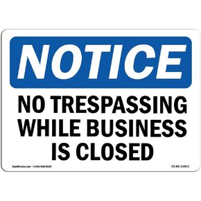 OSHA Notice Sign - No Trespassing While Business Is Closed | Aluminum Sign | Protect Your Business, Work Site, Warehouse & Shop Area | Made in the USA