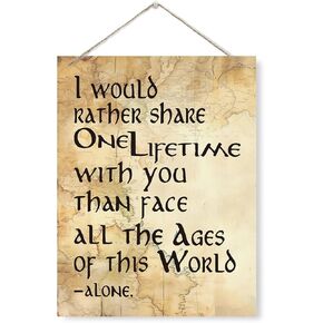 I Would Rather Share One Lifetime with You, Arwen Quote Sign, Rustic Wooden Hanging Plaque Sign, Romantic Home Decor, Inspirational Wall Decor, Bedroom Decor, Engagement and Wedding Gift