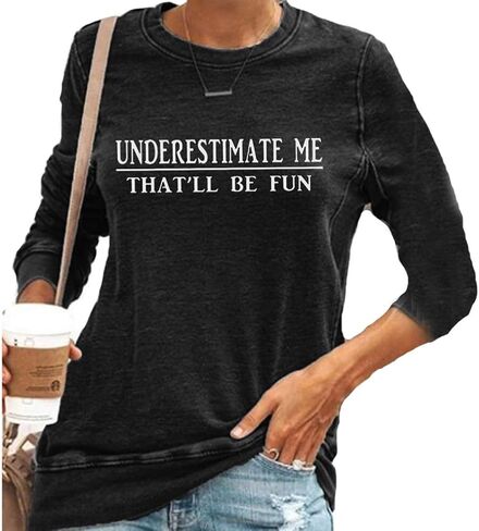 Underestimate Me That'll Be Fun Shirts Women's Long Sleeve Funny Motivational Sarcastic Quote Gift Tops in Saudi Arabia